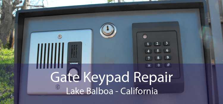 Gate Keypad Repair Lake Balboa - California