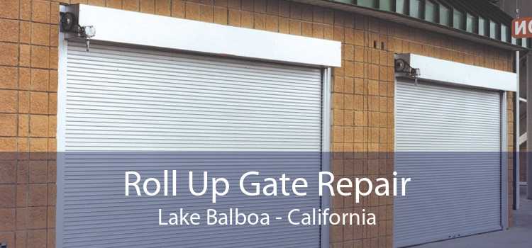Roll Up Gate Repair Lake Balboa - California
